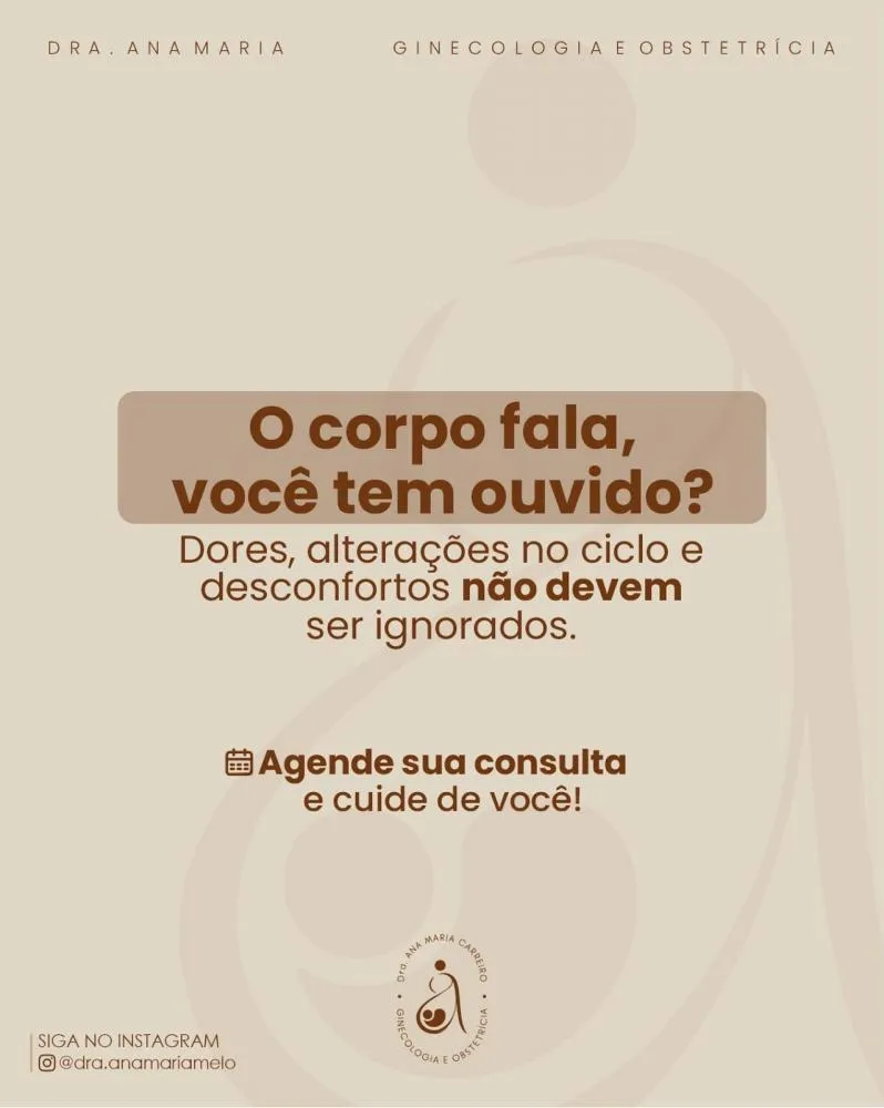 Não deixe dores ou alterações no seu corpo passarem despercebidas, cuide da sua saúde íntima com a Dra. Ana Maria!
