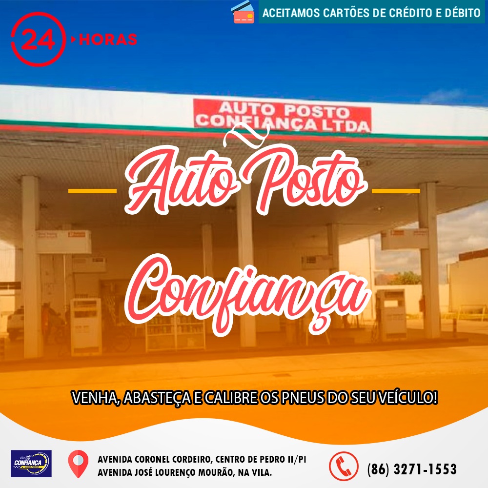 A Rede de Postos confiança em Pedro II atende 24h em dois endereços; venha conhecer!