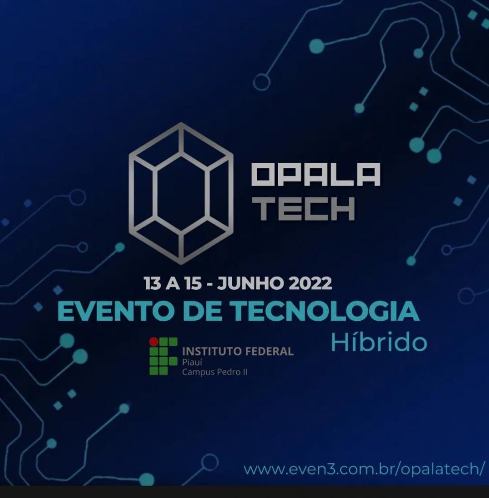 Opala Tech, Evento de Tecnologia do IFPI de Pedro II, está com inscrições abertas e gratuitas; inscreva-se!