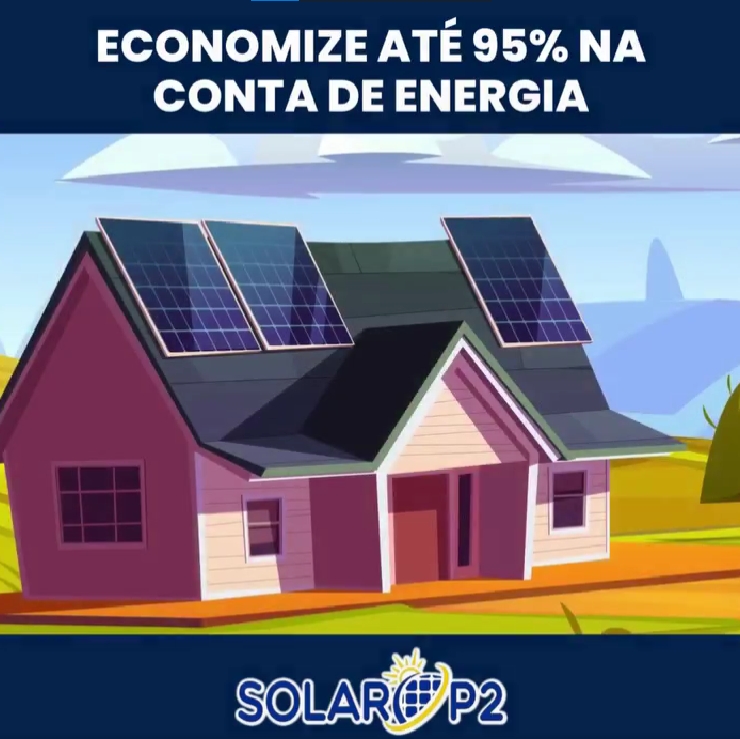 Descubra uma maneira inteligente de economizar na sua conta de energia com a Solar P2