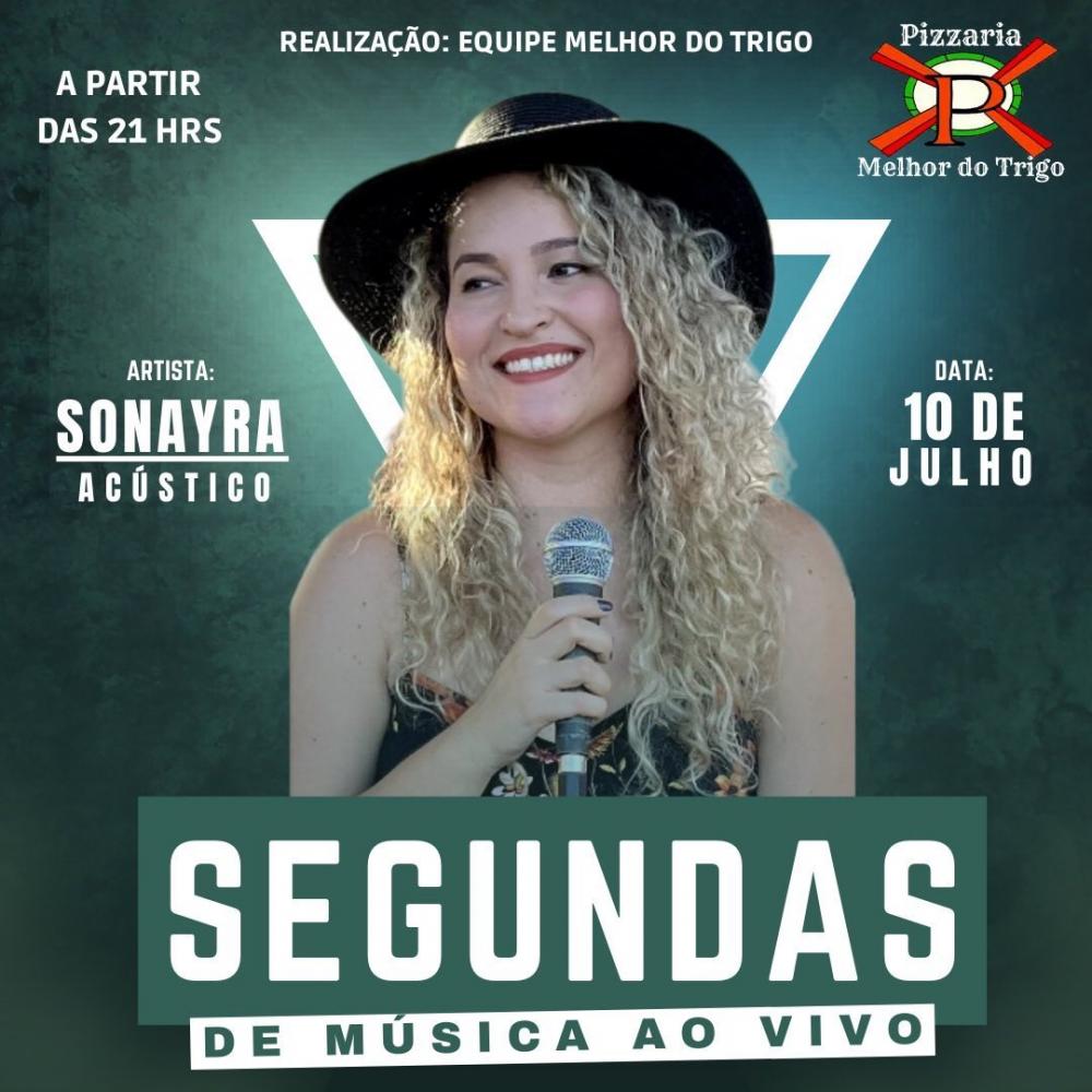 Venha curtir uma noite de músicas ao vivo com Sonayra, nesta segunda-feira (10), na Pizzaria Melhor do Trigo!