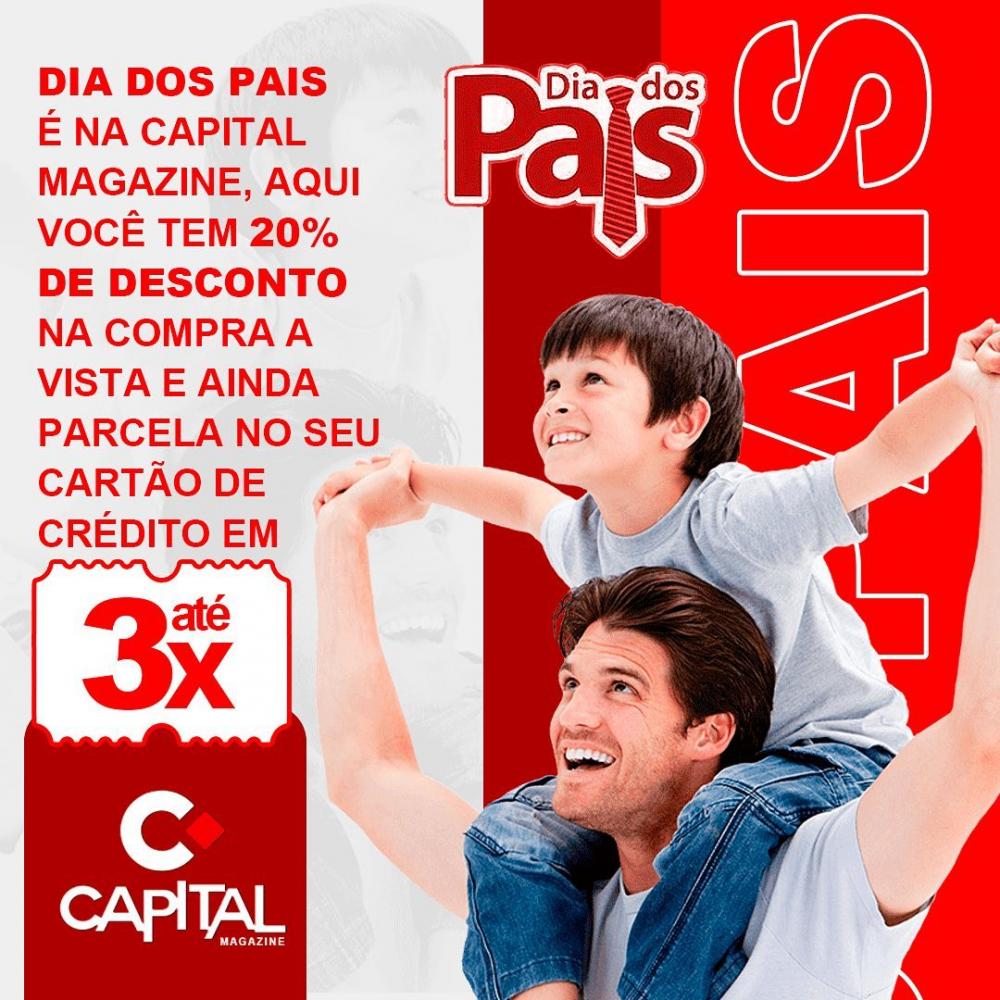 Surpreenda seu pai com um presente da Capital Magazine; Descontos de 20% e facilidades no pagamento!