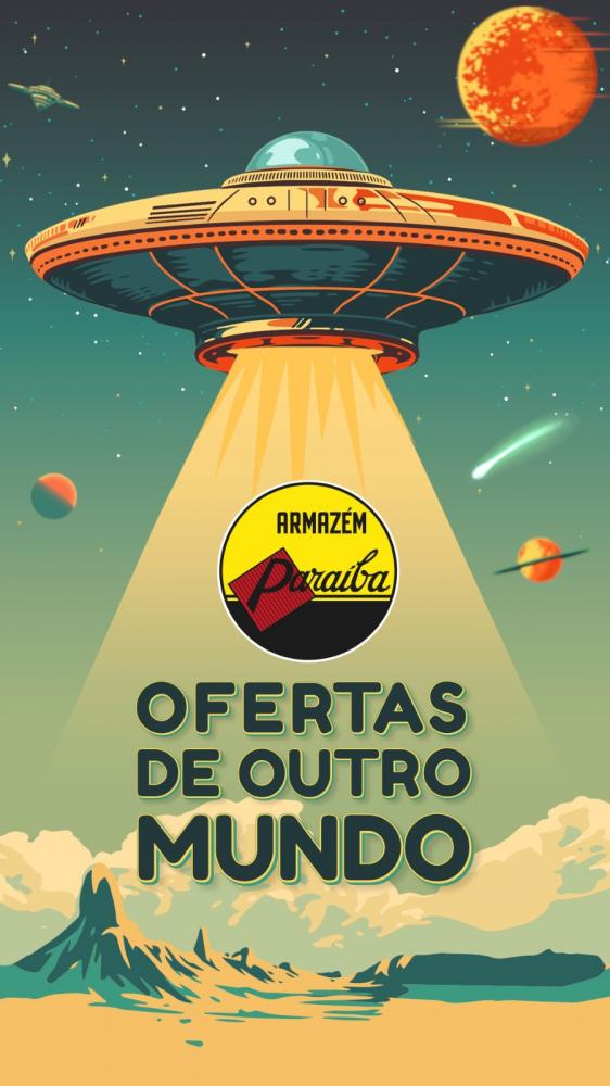 Venha para o Armazém Paraíba e confira as “Ofertas de Outro Mundo” preparadas para você!