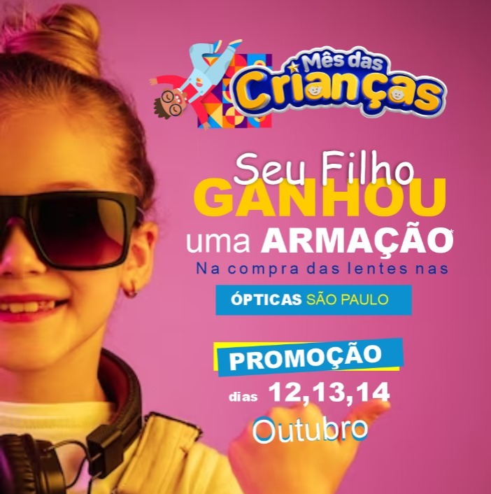 Promoção especial de Dia das Crianças nas Ópticas São Paulo, compre as lentes e ganhe a armação totalmente grátis!