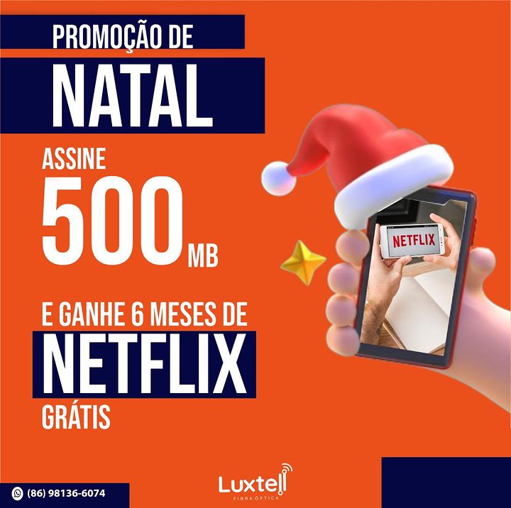 Promoção de Natal da Luxtell: Assine agora o plano de 500Mb e ganhe 6 meses de Netflix grátis!