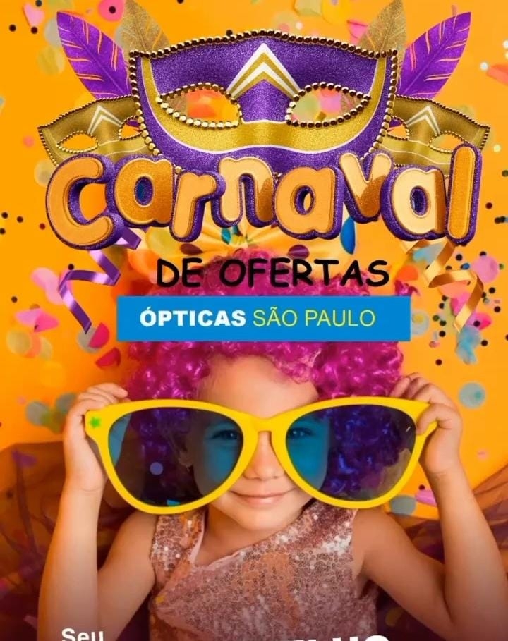 Venha aproveitar o Carnaval de Ofertas das Ópticas São Paulo!