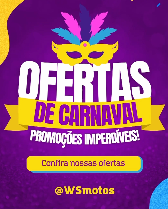Carnaval de Ofertas da Loja WS Motos, venha conferir nossas promoções!