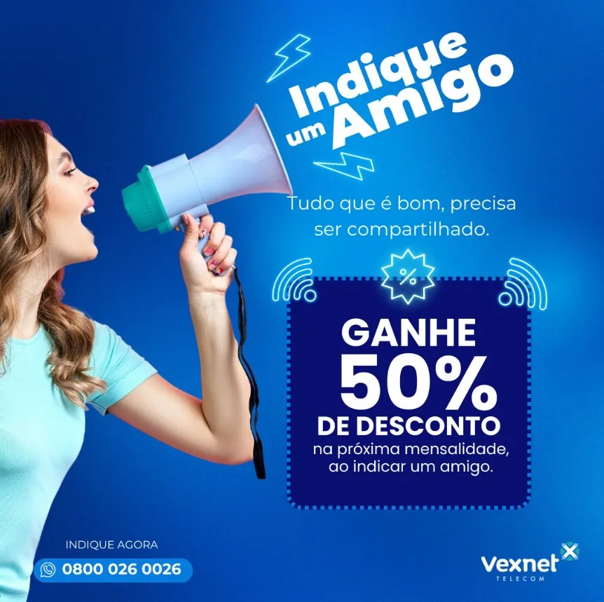 Garanta 50% de desconto na sua mensalidade indicando um amigo na Vexnet!