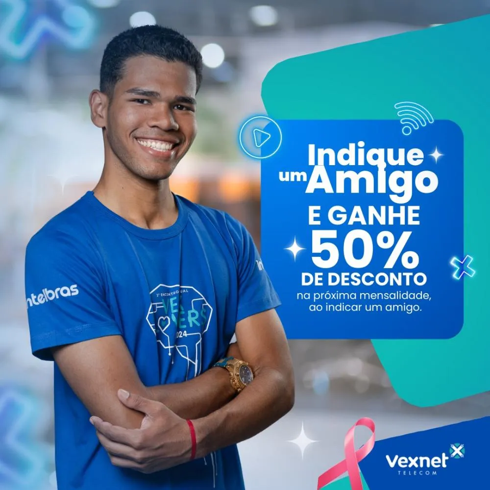 Promoção Vexnet: Indique um amigo e ganhe 50% de desconto!