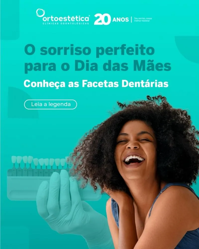 Presenteie sua mãe com as facetas em resina da Ortoestética e dê a ela mais beleza, autoestima e confiança neste Dia das Mães!